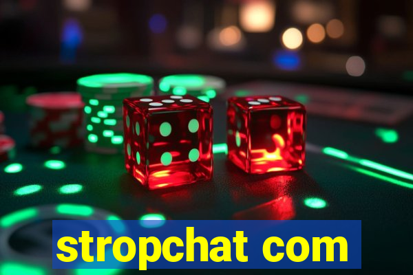 stropchat com